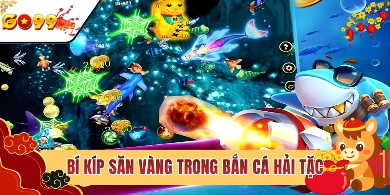 Bí kíp săn vàng trong bắn cá Hải Tặc